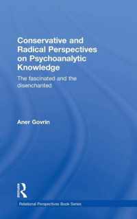 Conservative and Radical Perspectives on Psychoanalytic Knowledge