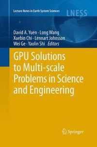 GPU Solutions to Multi-scale Problems in Science and Engineering