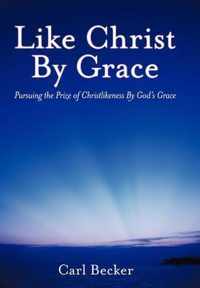 Like Christ By Grace