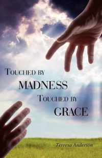 Touched by Madness Touched by Grace