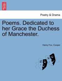 Poems. Dedicated to Her Grace the Duchess of Manchester.