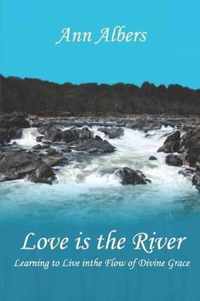 Love is the River