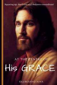 At the Centre of His GRACE