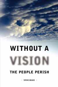 Without a Vision the People Perish