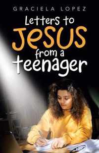 Letters to Jesus from a Teenager