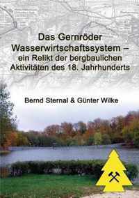 Das Gernroeder Wasserwirtschaftssystem - ein Relikt der bergbaulichen Aktivitaten des 18. Jahrhunderts