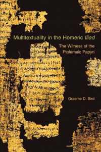 Multitextuality in the Homeric Iliad - The Witness  of Ptolemaic Papyri