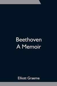 Beethoven; A Memoir