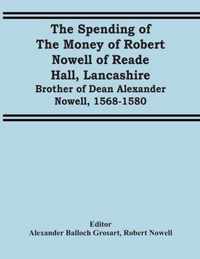The Spending Of The Money Of Robert Nowell Of Reade Hall, Lancashire