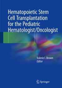 Hematopoietic Stem Cell Transplantation for the Pediatric Hematologist Oncologis