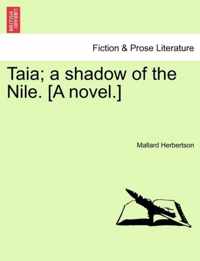 Taia; A Shadow of the Nile. [A Novel.]