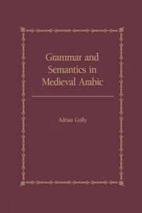 Grammar and Semantics in Medieval Arabic