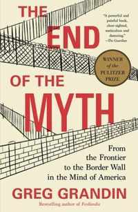 End of the Myth From the Frontier to the Border Wall in the Mind of America