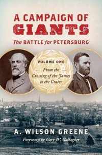 A Campaign of Giants-The Battle for Petersburg: Volume 1