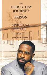 The Thirty-Day Journey from Prison to Spiritual Peace