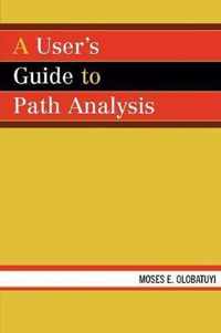 A User's Guide to Path Analysis