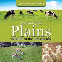 Animals of the Plains Wildlife of the Grasslands Encyclopedias for Children