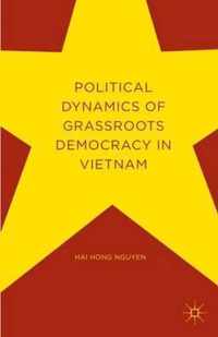 Political Dynamics of Grassroots Democracy in Vietnam