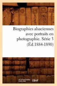 Biographies Alsaciennes Avec Portraits En Photographie. Serie 3 (Ed.1884-1890)