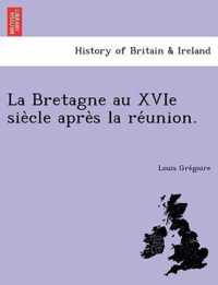 La Bretagne Au Xvie Sie Cle Apre S La Re Union.