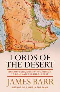 Lords of the Desert Britain's Struggle with America to Dominate the Middle East