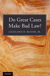 Do Great Cases Make Bad Law?