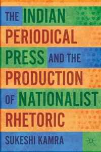 The Indian Periodical Press And The Production Of Nationalist Rhetoric