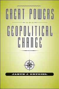 Great Powers and Geopolitical Change