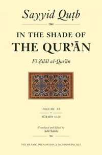 In the Shade of the Qur'an Vol. 11 (Fi Zilal al-Qur'an)