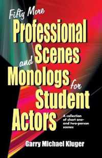 Fifty More Professional Scenes & Monologs for Student Actors