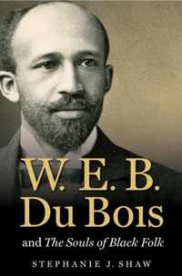 W. E. B. Du Bois and the Souls of Black Folk