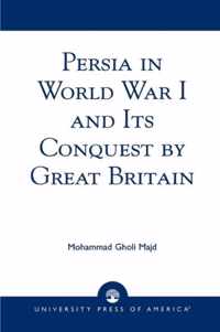 Persia in World War I and Its Conquest by Great Britain