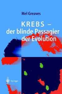 Krebs -- Der Blinde Passagier Der Evolution