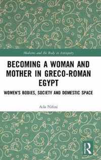 Becoming a Woman and Mother in Greco-Roman Egypt
