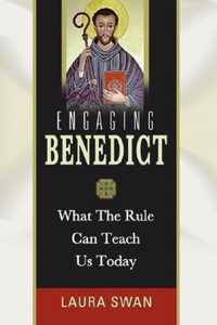 Engaging Benedict: What the Rule Can Teach Us Today