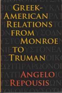 Greek-American Relations from Monroe to Truman