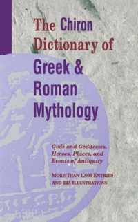 The Chiron Dictionary of Greek and Roman Mythology