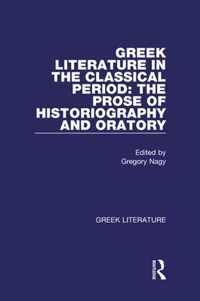 Greek Literature in the Classical Period: The Prose of Historiography and Oratory