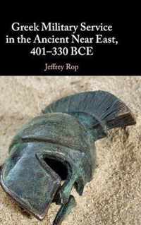 Greek Military Service in the Ancient Near East, 401â  330 BCE