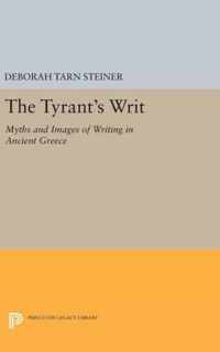 The Tyrant`s Writ - Myths and Images of Writing in Ancient Greece