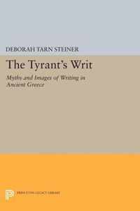 The Tyrant`s Writ - Myths and Images of Writing in Ancient Greece