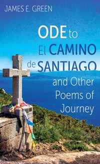 Ode to El Camino de Santiago and Other Poems of Journey