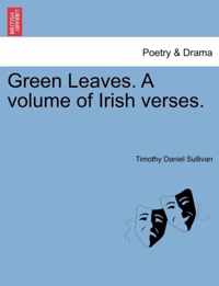 Green Leaves. a Volume of Irish Verses.