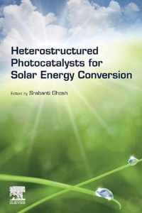 Heterostructured Photocatalysts for Solar Energy Conversion