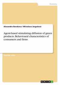 Agent-based stimulating diffusion of green products. Behavioural characteristics of consumers and firms