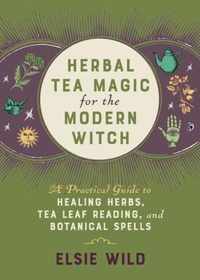 Herbal Tea Magic For The Modern Witch