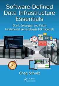 Software-Defined Data Infrastructure Essentials: Cloud, Converged, and Virtual Fundamental Server Storage I/O Tradecraft