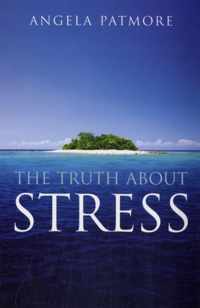 The Truth About Stress