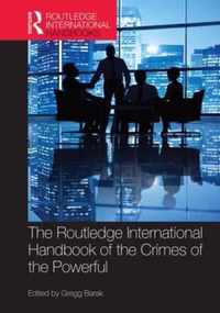 The Routledge International Handbook of the Crimes of the Powerful