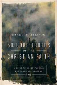 50 Core Truths of the Christian Faith